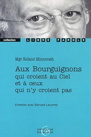 Immagine del venditore per Aux bourguignons qui croient au ciel et a ceux qui n'y croient pas - Minnerath Mgr venduto da Book Hmisphres