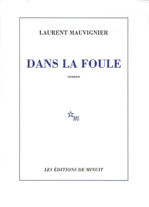 Image du vendeur pour Dans la foule - Laurent Mauvignier mis en vente par Book Hmisphres