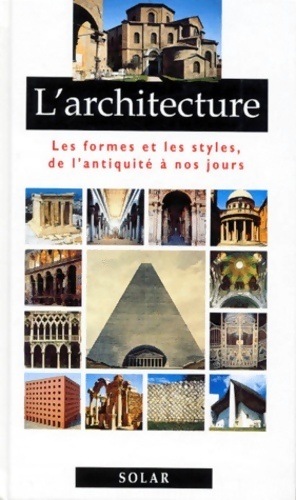 L'architecture. Les formes et les styles de l'antiquit    nos jours - Ernesto D'alfonso