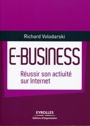 Image du vendeur pour E-business : R?ussir son activit? sur Internet - Richard Volodarski mis en vente par Book Hmisphres