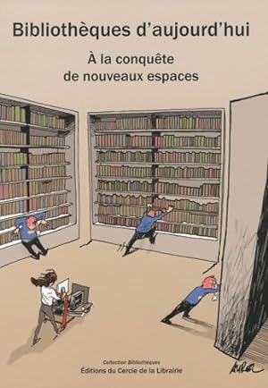 Biblioth ques d'aujourd'hui : A la conqu te de nouveaux espaces - Marie-Fran oise Bisbrouck
