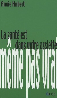 Seller image for La sant? est dans votre assiette - Annie Hubert for sale by Book Hmisphres