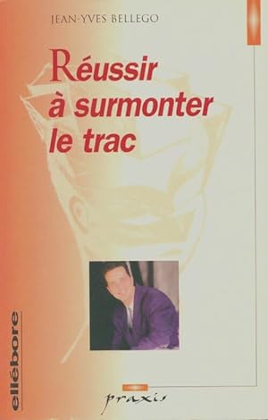 Seller image for R?ussir ? surmonter le trac - Jean-Yves Bellego for sale by Book Hmisphres