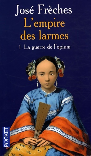 Image du vendeur pour L'empire des larmes Tome I : La guerre de l'opium - Jos? Fr?ches mis en vente par Book Hmisphres