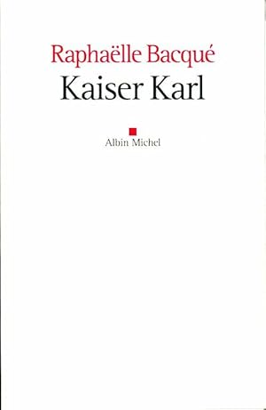 Seller image for Kaiser Karl - Rapha?lle Bacqu? for sale by Book Hmisphres