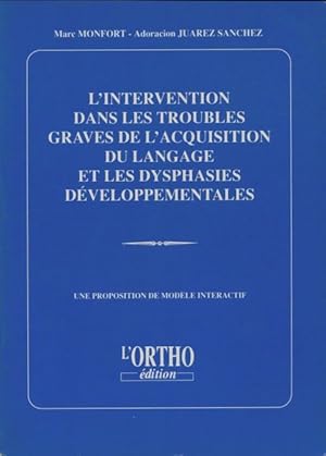 L'intervention dans les troubles graves de l'acquisition du langage et les dysphasies d?veloppeme...