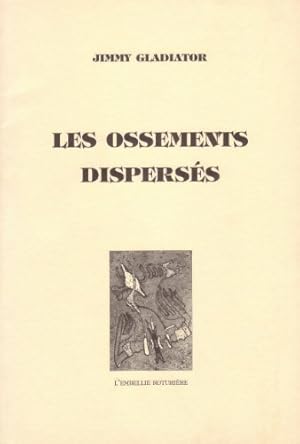 Seller image for Les Ossements Dispers?s - Jimmy Gladiator for sale by Book Hmisphres