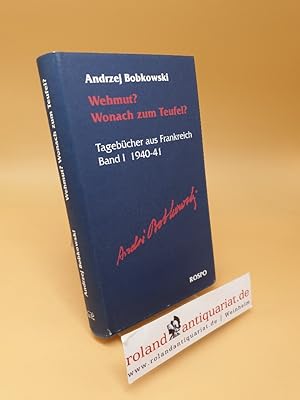 Wehmut  Wonach zum Teufel  ; Tagebücher aus Frankreich ; Band 1 1940-1941