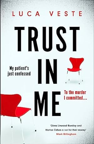 Bild des Verkufers fr Trust In Me: My patient just confessed - to the crime I committed . zum Verkauf von WeBuyBooks 2