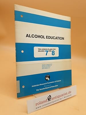 Bild des Verkufers fr Alcohol Education - Ten Lessen Plans for Grades 7 und 8 zum Verkauf von Roland Antiquariat UG haftungsbeschrnkt