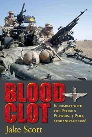 Image du vendeur pour Blood Clot : In Combat with the Patrols Platoon, 3 Para, Afghanistan 2006 mis en vente par GreatBookPrices