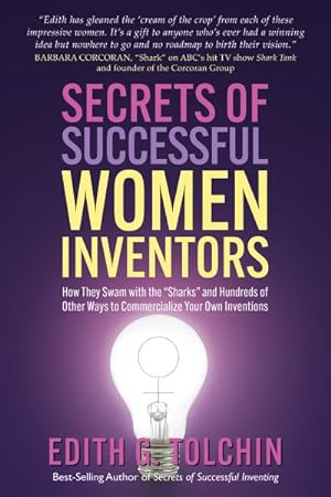 Imagen del vendedor de Secrets of Successful Women Inventors : How They Swam With the "Sharks" and Hundreds of Other Ways to Commercialize Your Own Inventions a la venta por GreatBookPrices