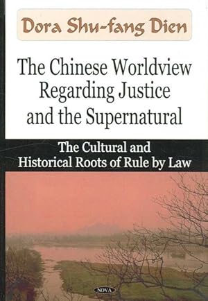 Image du vendeur pour Chinese Worldview Regarding Justice And the Supernatural : The Cultural And Historical Roots of Rule by Law mis en vente par GreatBookPrices