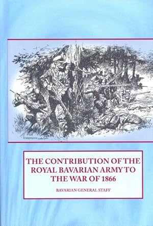 Image du vendeur pour Contribution of the Royal Bavarian Army to the War of 1866 mis en vente par GreatBookPrices