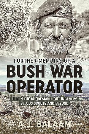 Image du vendeur pour Further Memoirs of a Bush War Operator : Life in the Rhodesian Light Infantry, Selous Scouts and Beyond mis en vente par GreatBookPrices