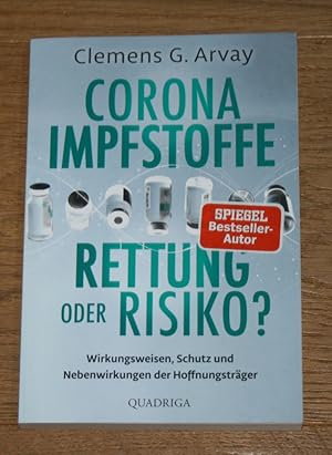 Corona-Impfstoffe: Rettung oder Risiko? Wirkungsweisen, Schutz und Nebenwirkungen der Hoffnungstr...