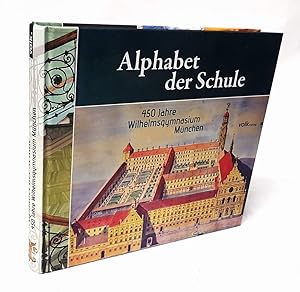 Bild des Verkufers fr Alphabet der Schule. 450 Jahre Wilhelmsgymnasium Mnchen. zum Verkauf von Antiquariat Dennis R. Plummer