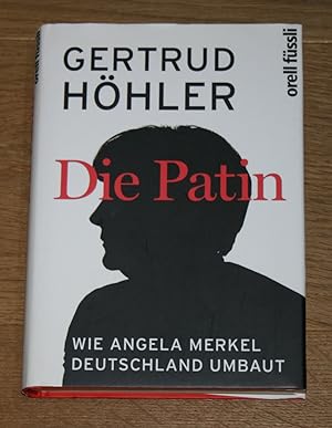 Bild des Verkufers fr Die Patin. Wie Angela Merkel Deutschland umbaut. zum Verkauf von Antiquariat Gallenberger