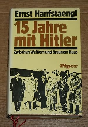 Bild des Verkufers fr 15 Jahre mit Hitler: zwischen Weiem und Braunem Haus. zum Verkauf von Antiquariat Gallenberger