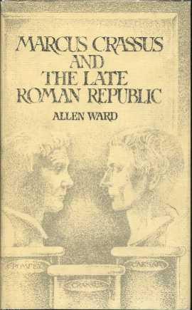 Marcus Crassus and the Late Roman Republic