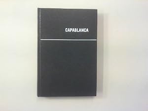 Capablanca. Das Schachphänomen. Eine Sammlung von 175 Partien mit 320 Diagrammen.