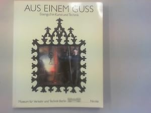 Aus einem Guss. Eisenguß in Kunst und Technik.