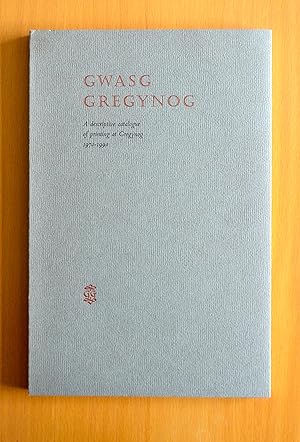 Seller image for Gwasg Gregynog: A descriptive catalogue of printing at Gregynog 1970-1990 for sale by Woodbridge Rare Books