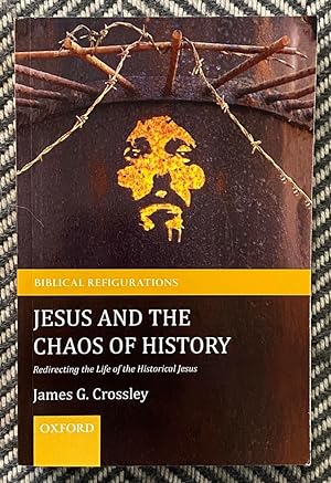Seller image for Jesus and the Chaos of History: Redirecting the Life of the Historical Jesus (Biblical Refigurations) for sale by Exchange Value Books