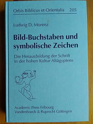 Bild-Buchstaben und symbolische Zeichen. Die Herausbildung der Schrift in der hohen Kultur Altägy...