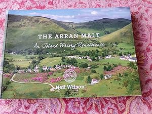 Seller image for The Arran Malt: An Island Whisky Renaissance (SIGNED) for sale by Johnston's Arran Bookroom