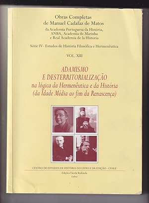 Seller image for Adamismo e desterritorializaao na logica da Hermeneutica e da Historia (da Idade Mdia ao fin da Renascena). (Obras completas, srie IV, vol. XIII) for sale by Librairie Philosophique J. Vrin