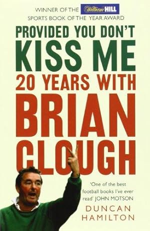 Imagen del vendedor de PROVIDED YOU DON  T KISS ME: 20 Years with Brian Clough a la venta por WeBuyBooks