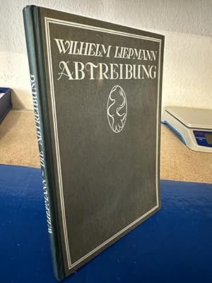 Die Abtreibung. Eine medizinisch-soziologische Studie in bildlichen Darstellungen für Ärzte, Juri...