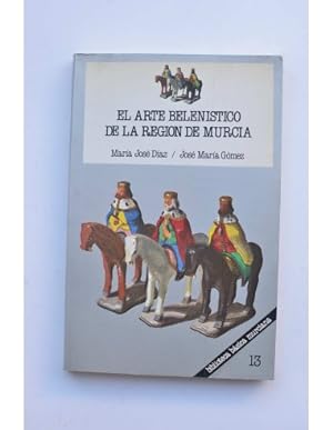 Imagen del vendedor de El arte belenstico de la Regin de Murcia a la venta por LIBRERA SOLAR DEL BRUTO