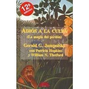 Seller image for ADIOS A LA CULPA - LA MAGIA DEL PERDON JAMPOLSKY, GERALD G. HOPKINS, PATRICIA AND THETFORD, WILLIAM N. for sale by Ven y empieza