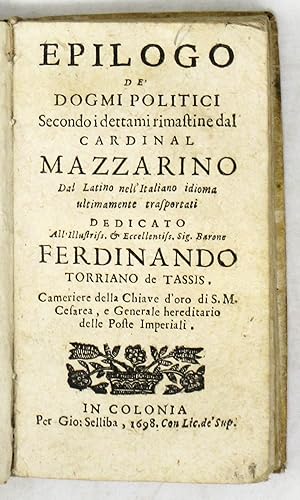 Imagen del vendedor de Epilogo de' dogmi politici. Secondo i dettami rimastine dal Cardinal Mazzarino. Dal Latino nell'Italiano idioma ultimamente trasportati. a la venta por Libreria Antiquaria Gonnelli