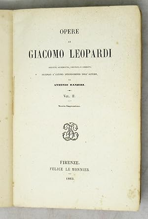 Opere. Edizione accresciuta, ordinata e corretta secondo l'ultimo intendimento dell'autore da Ant...