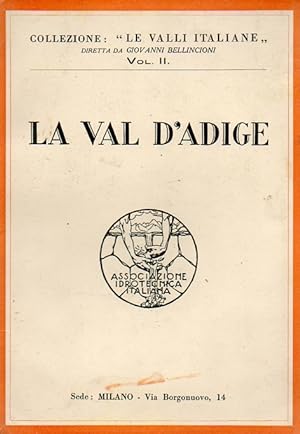 Collezione Le Valli Italiane. Diretta da Giovanni Bellincioni. Vol. II. La Val D'Adige