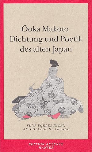 Dichtung und Poetik des alten Japan - Fünf Vorlesungen am College de France