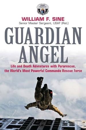 Seller image for Guardian Angel: Life and Death Adventures with Pararescue, the Worldâ  s Most Powerful Commando Rescue Force for sale by Reliant Bookstore