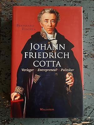 Johann Friedrich Cotta - Verleger - Entrepreneur - Politiker