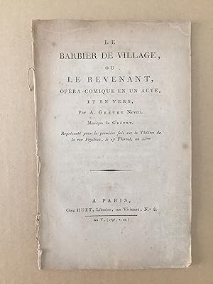 Le Barbier de village, ou le revenant. Opéra-comique en un acte et en vers.