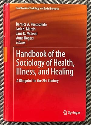 Image du vendeur pour Handbook of the Sociology of Health, Illness, and Healing: A Blueprint for the 21st Century (Handbooks of Sociology and Social Research) mis en vente par Exchange Value Books