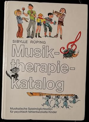 Musiktherapiekatalog - Musikalische Spielmöglichkeiten für psychisch fehlentwickelte Kinder. Mit ...