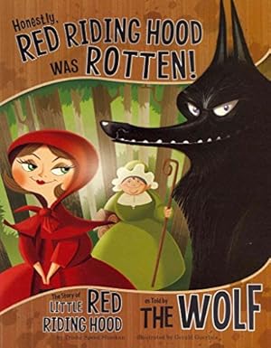 Seller image for Honestly, Red Riding Hood Was Rotten!: The Story of Little Red Riding Hood As Told by The Wolf (The Other Side of the Story) for sale by Reliant Bookstore