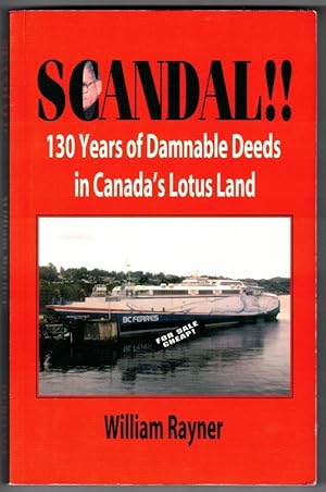 Scandal!! 130 Years of Damnable Deeds in Canada's Lotus Land