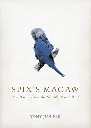 Bild des Verkufers fr Spix  s Macaw: The Race to Save the World  s Rarest Bird zum Verkauf von WeBuyBooks