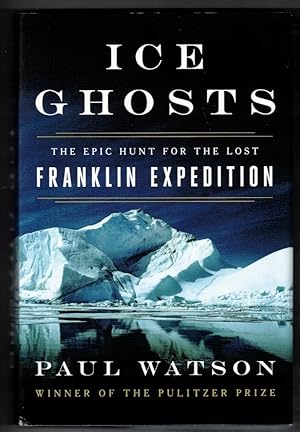 Ice Ghosts The Epic Hunt for the Lost Franklin Expedition