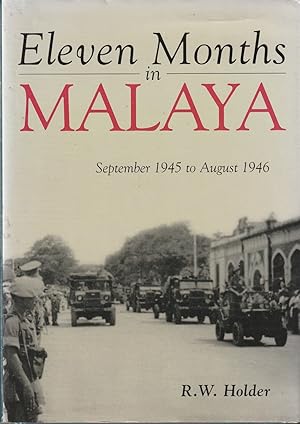Bild des Verkufers fr ELEVEN MONTHS IN MALAYA. SEPTEMBER 1945 TO AUGUST 1946 zum Verkauf von The Old Bookshelf