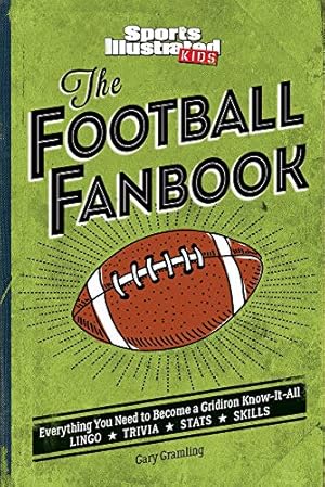 Seller image for The Football Fanbook: Everything You Need to Become a Gridiron Know-it-All (A Sports Illustrated Kids Book) for sale by -OnTimeBooks-